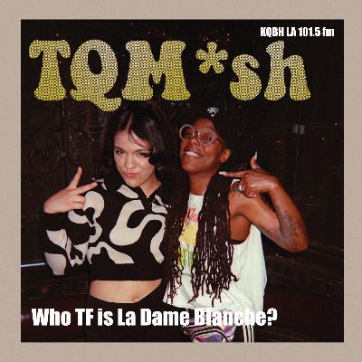 Who TF is La Dame Blanche?