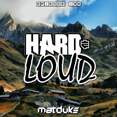 Matduke - Hard & Loud Podcast Episode 136 (Euphoric Hardstyle) [Free download]