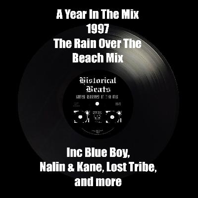 A Year In The Mix : 1997 : The Rain Over The Beach Mix A Year In The Mix : 1997 : The Rain Over The Beach Mix