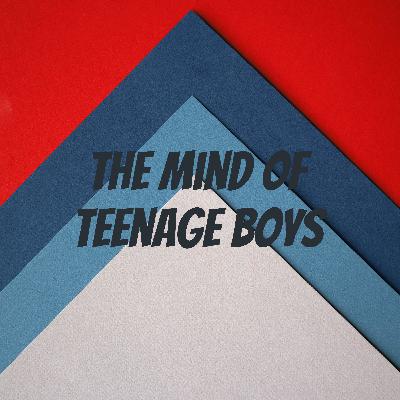 The Mind Of Teenage boys ep#1