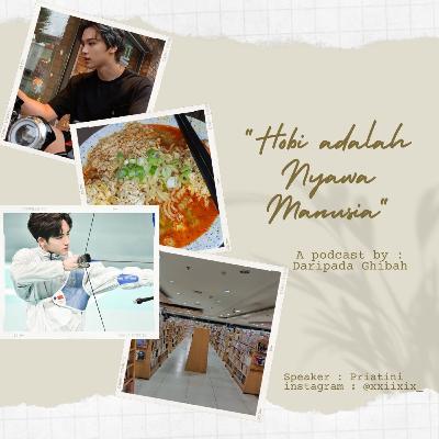 Tentang Manusia Eps.5 : Hobi Adalah Nyawa Manusia