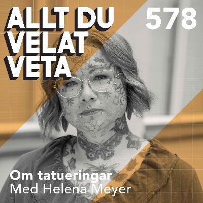 578 Om tatueringar med Helena Meyer