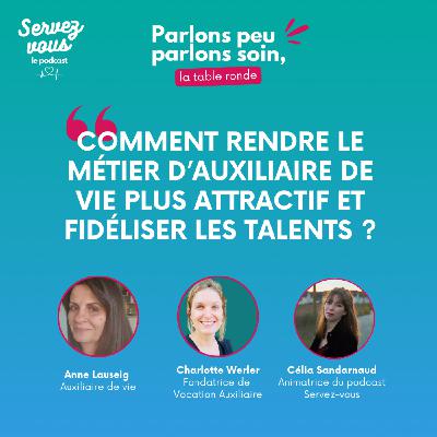#02 - Parlons peu, parlons soin : Comment rendre le métier d'auxiliaire de vie plus attractif et fidéliser les talents ?