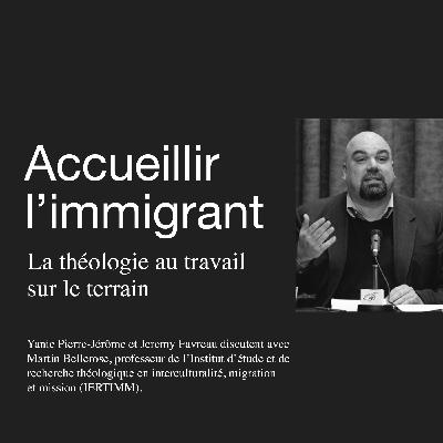 Accueillir l’immigrant ⏤ La théologie au travail sur le terrain