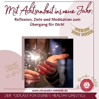 094 - Mit Achtsamkeit ins neue Jahr:  Reflexion, Ziele und eine Meditation zum Übergang!