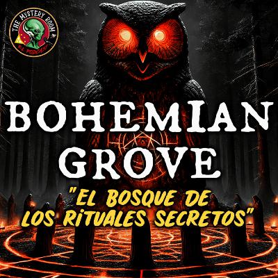 BOHEMIAN GROVE: El Misterioso Club Secreto que Aterroriza al Mundo | The Mystery Room Ep30