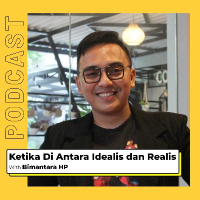DI ANTARA IDEALIS DAN REALIS with Bimantara HP