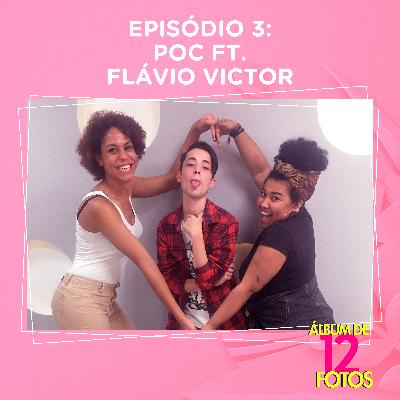 Ep. 3 - Poc (ft. Flávio Victor)