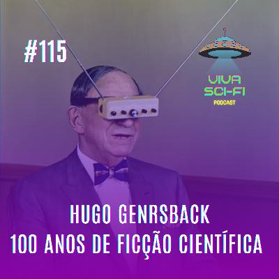 EP 115 - Hugo Gernsback - 100 anos de ficção científica