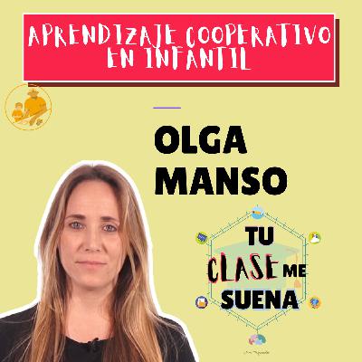 121. Aprendizaje cooperativo en el aula de infantil con Olga Manso 121. Aprendizaje cooperativo en el aula de infantil con Olga Manso