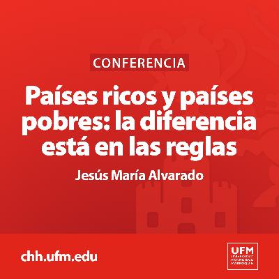 Países ricos y países pobres: la diferencia está en las reglas | Jesús María Alvarado