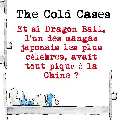 Et si Dragon Ball, l’un des mangas japonais les plus célèbres, avait tout piqué à la Chine ?