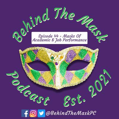 Episode 44 - Masks Of Academic & Job Performance