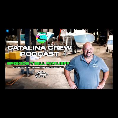 MARINE PIONEER Bill Ratlieff is Revolutionizing Offshore Catamarans | CATALINA CREW YACHTCAST