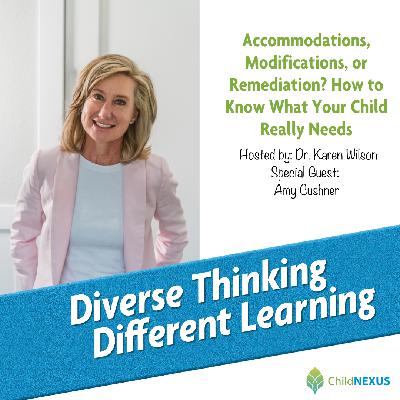 Ep. 246: Accommodations, Modifications, or Remediation? How to Know What Your Child Really Needs with Amy Cushner