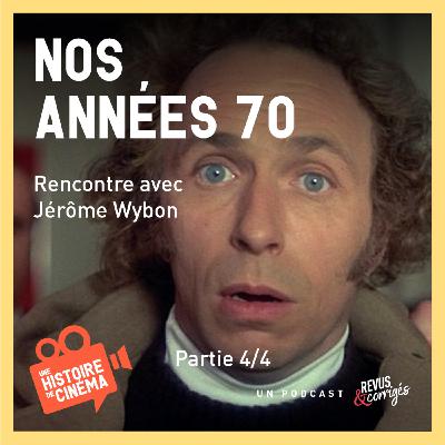 Nos années 70 – Partie 4/4 : Rencontre avec Jérôme Wybon