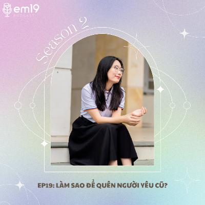 SS2 - EP19: Làm sao để quên người yêu cũ?
