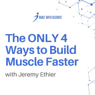 The ONLY 4 Ways To Build Muscle Faster