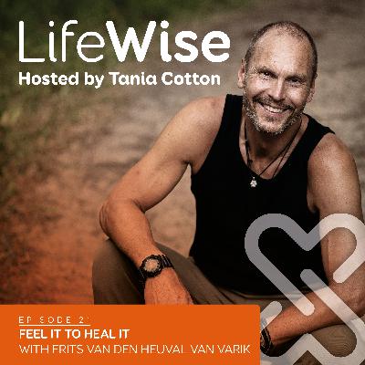 #21: Feel It to Heal It with Frits Van Den Heuval Van Varik