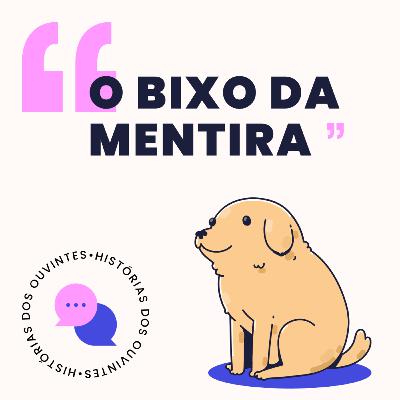 O BICHO DA MENTIRA #20