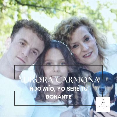 #18 AURORA CARMONA - HIJO MÍO, YO SERÉ TU DONANTE