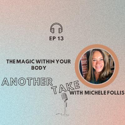 Ep 13: The magic within your body Ep 13: The magic within your body