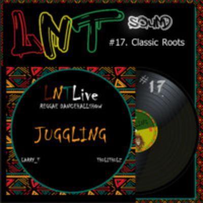 LNTSound_Juggling_Episode 17 (Classic Roots)