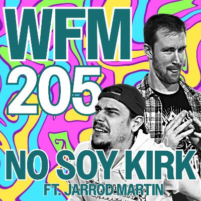 No Soy Kirk ft. Jarrod Martin | WFM 205