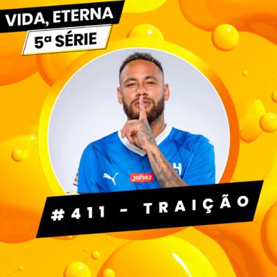 #411 - TRAIÇÃO #411 - TRAIÇÃO
