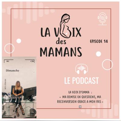 EPISODE 14, Emma : "Mon fils m'a permis de me (re)trouver !"