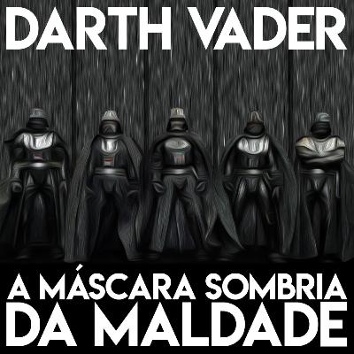 Em breve no Trem da Maldade: a máscara sombria de Darth Vader...