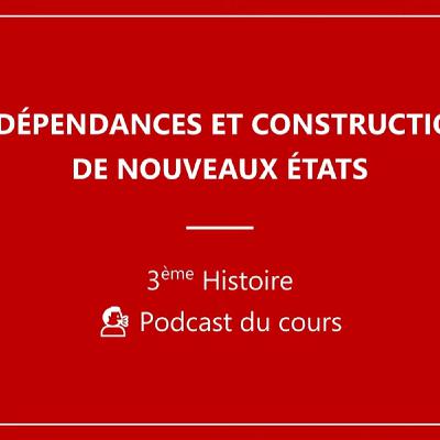 Indépendances et construction de nouveaux États (Histoire 👑)