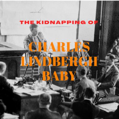 Episode 8: The Kidnapping Of Lindbergh Baby