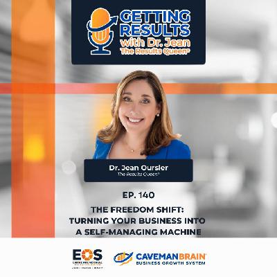 E140: The Freedom Shift: Turning Your Business Into a Self-Managing Machine E140: The Freedom Shift: Turning Your Business Into a Self-Managing Machine