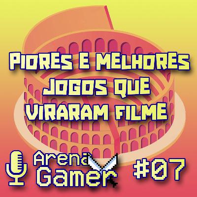 Piores e melhores jogos que viraram filmes - ArenaGamer #07