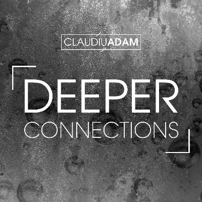 Claudiu Adam: Deeper Connections EP 01 | Organic & Progressive House DJ Mix [2022]