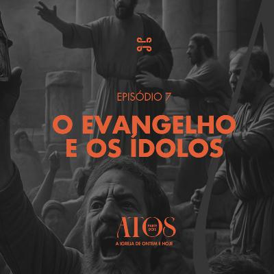 [Série] Atos (Parte dois) | O Evangelho e os Ídolos, com Luis Felipe (Pipe) - Atos 19:17-41 [#ep7]
