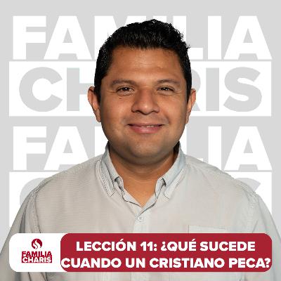 Familia Charis | Lección 11 | ¿Qué sucede cuando un cristiano peca?