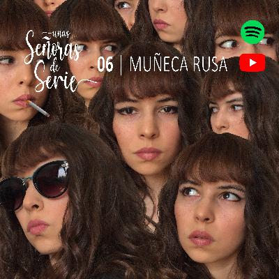 CAPÍTULO 6 | Muñeca Rusa