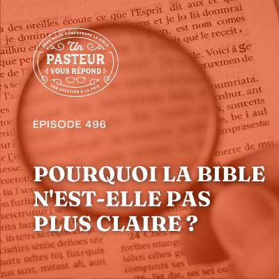 Pourquoi la Bible n'est-elle pas plus claire? (Épisode 496) Pourquoi la Bible n'est-elle pas plus claire? (Épisode 496)