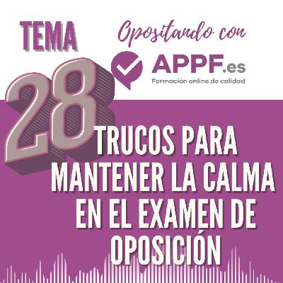 Tema 28  Trucos para mantener la calma en el examen de tu oposición (Fin 2ª Temporada)