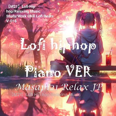 【M21】Lofi Hip hop/Relaxing Music Study/Work Chill Lofi Beats V-016