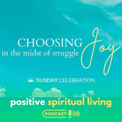 Choosing Joy in the midst of Struggle | Sunday Celebration Choosing Joy in the midst of Struggle | Sunday Celebration