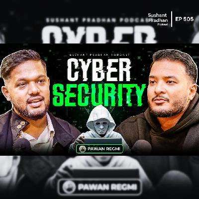 Ep: 505 | Cybersecurity in Nepal | Why Your Data Isn’t Safe — with Pawan Regmi | Sushant Pradhan Podcast