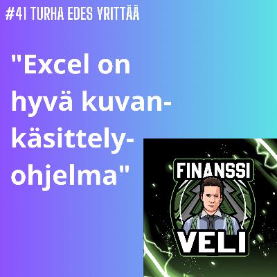 #41 "Excel on hyvä kuvankäsittelyohjelma" - Finanssiveli