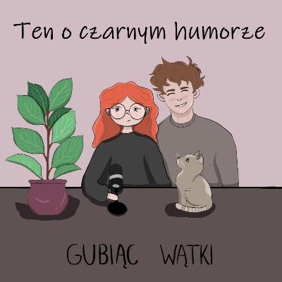 #4 Czarny humor jest potrzebny #4 Czarny humor jest potrzebny