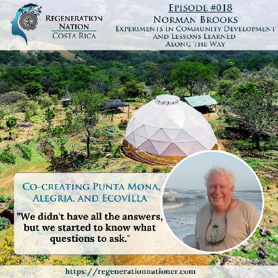 018 Norman Brooks: Experiments in Community Development and Lessons Learned Along the Way (Punta Mona, Alegria, Ecovilla)