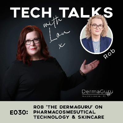 E030: Rob 'The DermaGuru' on Pharmacosmesutical Technology and Skincare
