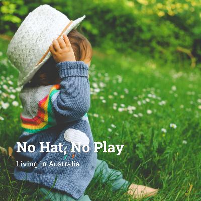 Ep 75 - What "No Hat, No Play" Means for Kids Ep 75 - What "No Hat, No Play" Means for Kids