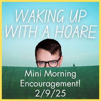 Mini Morning Encouragement 2/9/25